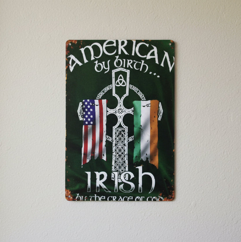 "American by Birth, Irish by the Grace of God" Metal Sign