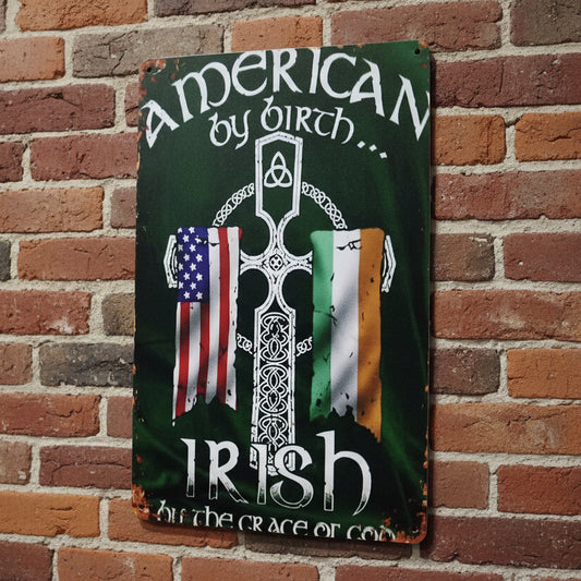 "American by Birth, Irish by the Grace of God" Metal Sign