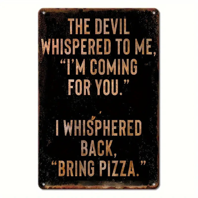 The Devil Whispered to me Metal Sign