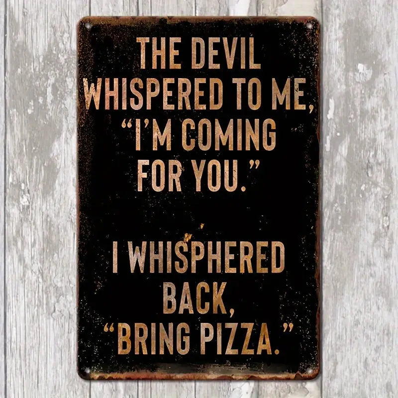 The Devil Whispered to me Metal Sign