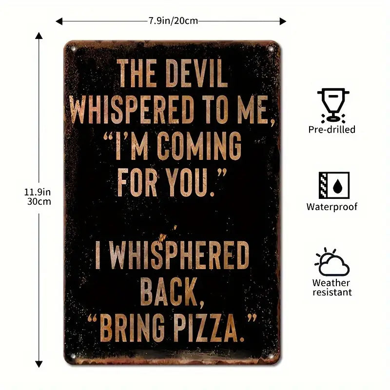 The Devil Whispered to me Metal Sign