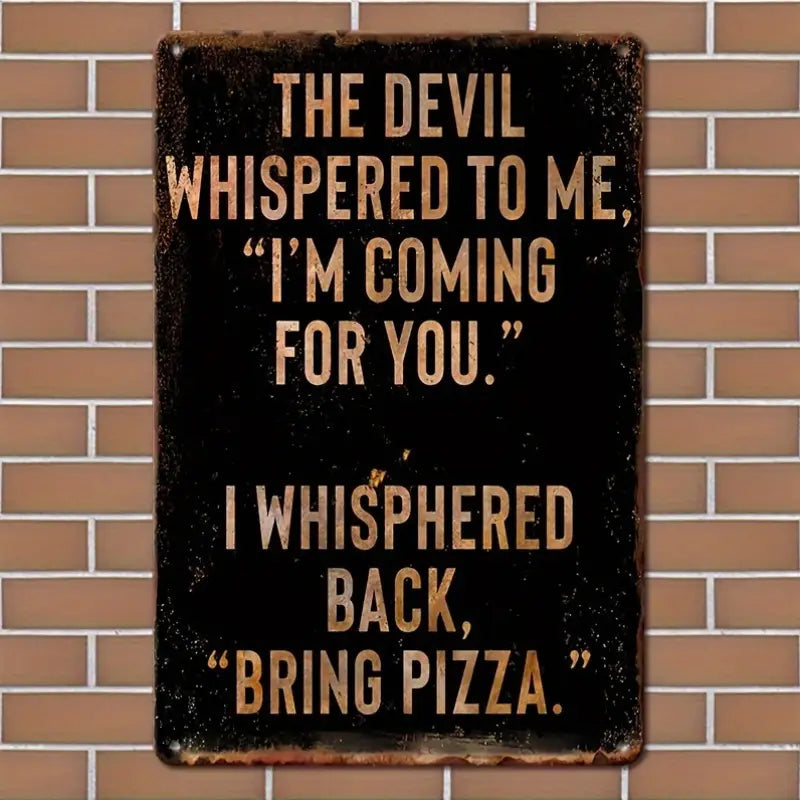The Devil Whispered to me Metal Sign