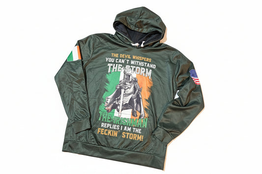 Irishman Hoodie "The devil whispers you can't withstand the storm, The Irishman Replies I am the Feckin' Storm"
