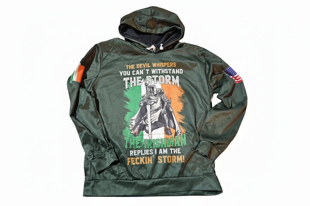 Irishman Hoodie "The devil whispers you can't withstand the storm, The Irishman Replies I am the Feckin' Storm"