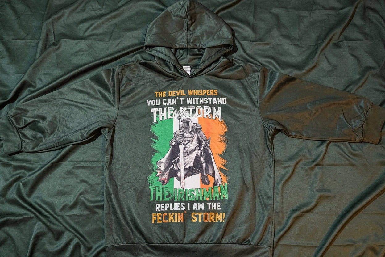 Irishman Hoodie "The devil whispers you can't withstand the storm, The Irishman Replies I am the Feckin' Storm"